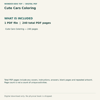 Cute Cars Coloring: Contents: 1 PDF files, 240 total PDF pages. Digital only; no physical book.