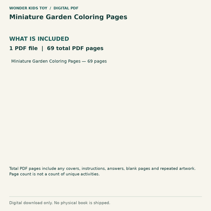 Miniature Garden Coloring Pages: Contents: 1 PDF files, 69 total PDF pages. Digital only; no physical book.