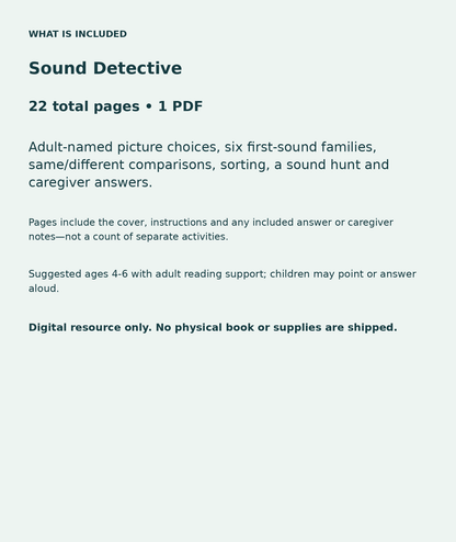 Sound Detective: contents overview, 22 total pages in one PDF; Adult-named picture choices, six first-sound families, same/different comparisons, sorting, a sound hunt and caregiver answers.