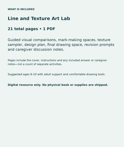 Line and Texture Art Lab: contents overview, 21 total pages in one PDF; Guided visual comparisons, mark-making spaces, texture sampler, design plan, final drawing space, revision prompts and caregiver discussion notes.